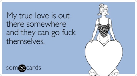true-love-out-somewhere-valentines-day-ecard-someecards