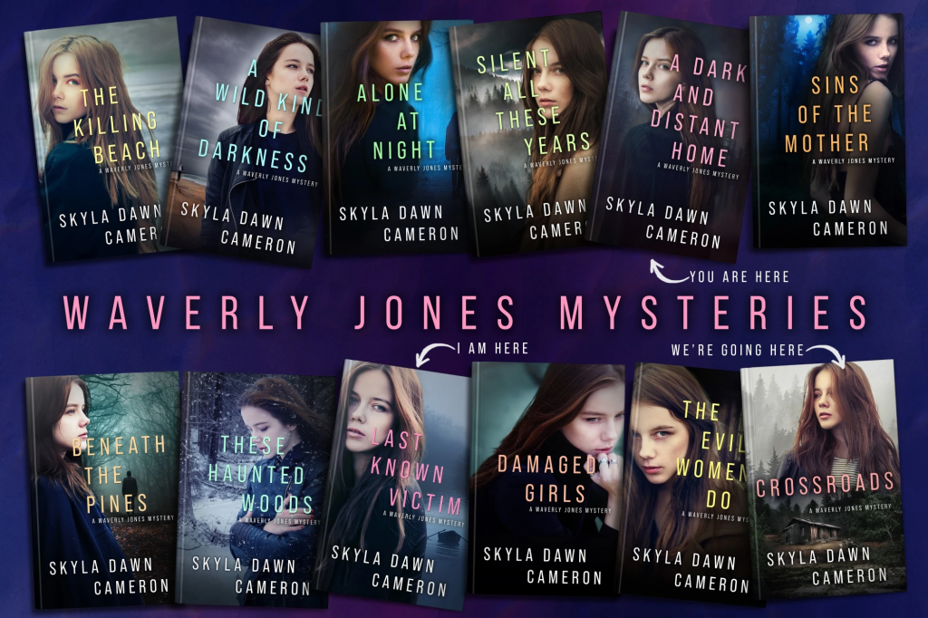 Waverly Jones Mysteries graphic with all twelve book covers, each showing the same unsmiling young white woman with long dark hair across various backdrops, usually forests. There is an arrow at the fifth book, A Dark and Distant Home, with the words "You are here." At the ninth, Last Known Victim, are the words "I am here." And at the final book, the twelfth, Crossroads, is another arrow and "we are going here".
